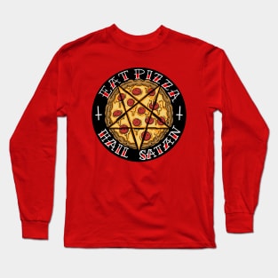 Eat pizza, hail satan! Long Sleeve T-Shirt